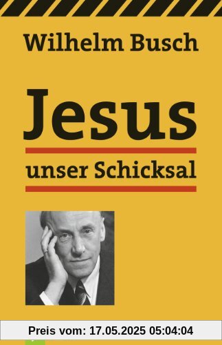 Jesus unser Schicksal: Neuauflage: Vollständige Ausgabe in neuem Satz!: Vorträge von Tonbändern