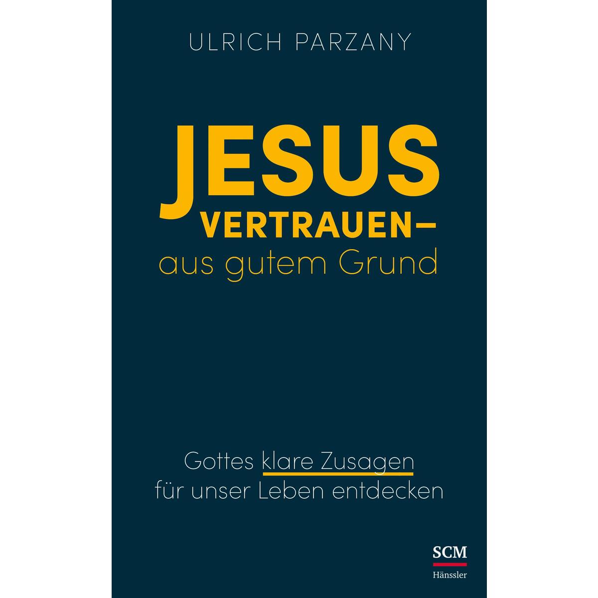 Jesus vertrauen - aus gutem Grund von SCM Hänssler