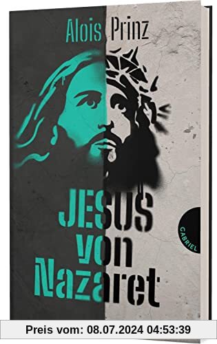 Jesus von Nazaret: Eine anschauliche Biografie über das Leben und Wirken von Jesus