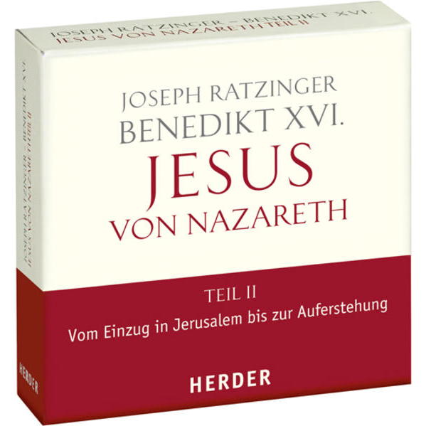 Jesus von Nazareth Teil II: Vom Einzug in Jerusalem bis zur Auferstehung von Herder Verlag GmbH