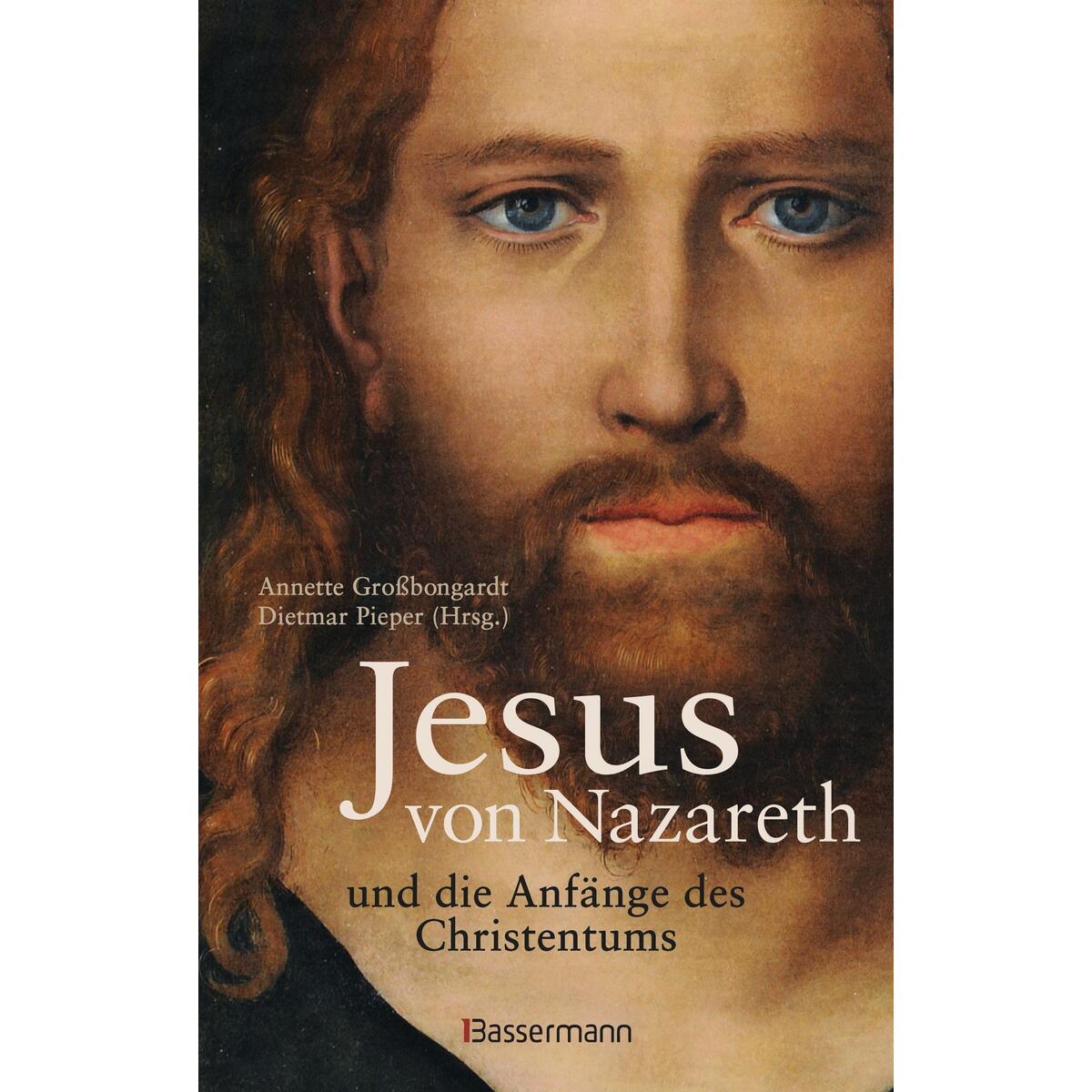 Jesus von Nazareth und die Anfänge des Christentums Jesus von Nazareth und die Anfänge des Christentums von Bassermann, Edition