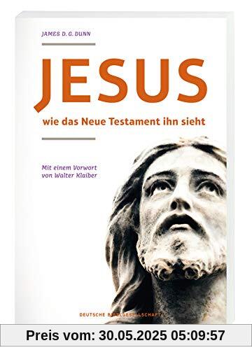 Jesus - wie das neue Testament ihn sieht Jesus - wie das neue Testament ihn sieht