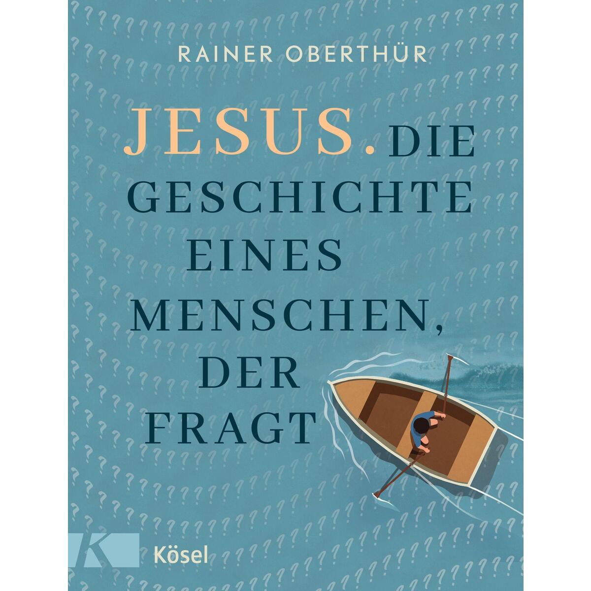 Jesus. Die Geschichte eines Menschen, der fragt Jesus. Die Geschichte eines Menschen, der fragt von Kösel-Verlag