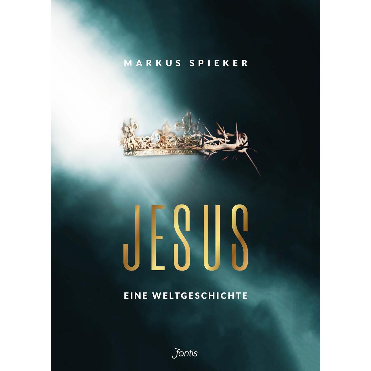 Jesus. Eine Weltgeschichte. Jesus. Eine Weltgeschichte. von fontis