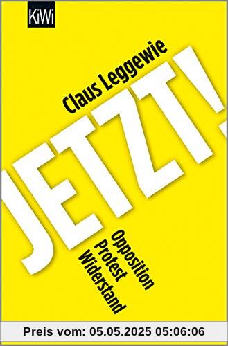 Jetzt!: Opposition, Protest, Widerstand