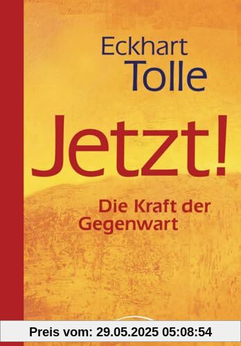 Jetzt! Die Kraft der Gegenwart