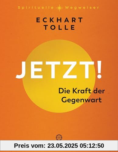 Jetzt! Die Kraft der Gegenwart