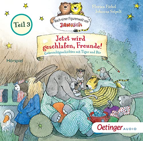 Nach einer Figurenwelt von Janosch. Jetzt wird geschlafen, Freunde! Teil 3: Gutenachtgeschichten mit Tiger und Bär