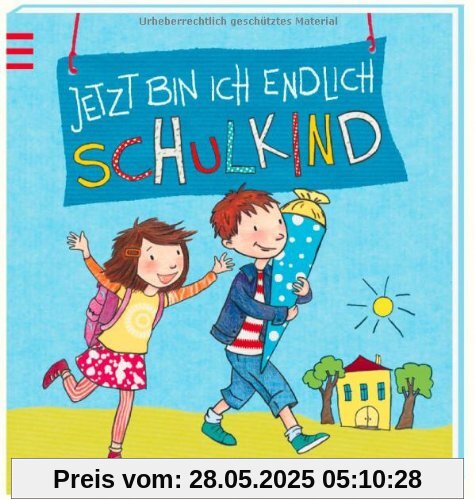 Jetzt bin ich endlich Schulkind Jetzt bin ich endlich Schulkind
