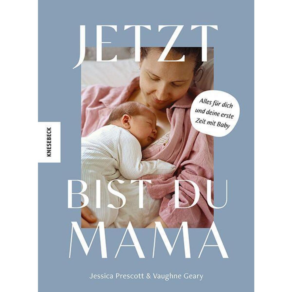 Jetzt bist du Mama von Knesebeck Von Dem GmbH