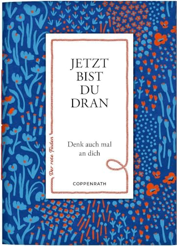 Jetzt bist du dran: Denk auch mal an dich (Der rote Faden, 194, Band 194) von Coppenrath Verlag GmbH & Co. KG