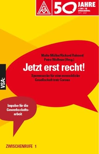 Jetzt erst Recht!: Spurensuche für eine menschliche Gesellschaft trotz Corona. ZWISCHENRUFE 1 Jetzt erst Recht!: Spurensuche für eine menschliche Gesellschaft trotz Corona. ZWISCHENRUFE 1 von Vsa Verlag