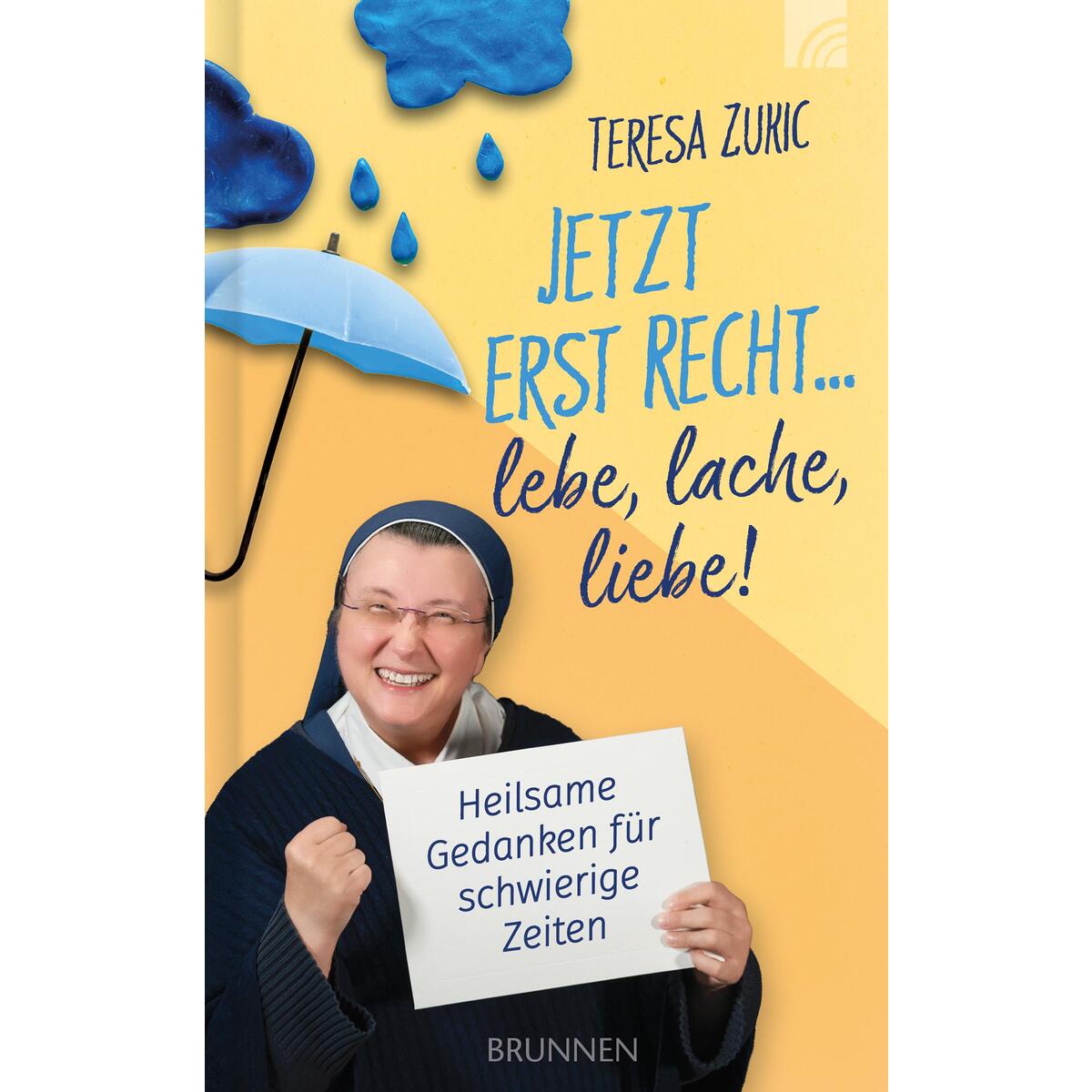 Jetzt erst recht ... lebe, lache, liebe! von Brunnen Verlag GmbH