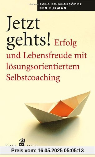 Jetzt geht's!: Erfolg und Lebensfreude mit lösungsorientiertem Selbstcoaching