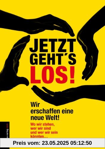 Jetzt geht's los!: Wir erschaffen eine neue Welt!