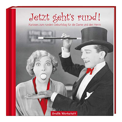 Jetzt geht´s rund!: Kurioses zum runden Geburtstag für die Dame und den Herrn
