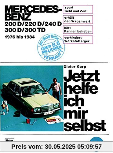 Jetzt helfe ich mir selbst, Bd.70, Mercedes-Benz 200 D/220 D/240 D/300 D/300 TD, 1976-1984 Jetzt helfe ich mir selbst, Bd.70, Mercedes-Benz 200 D/220 D/240 D/300 D/300 TD, 1976-1984