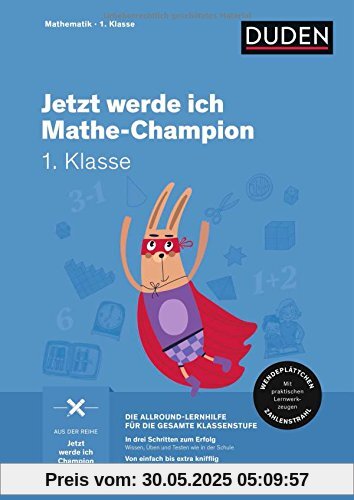 Jetzt werde ich Mathechampion: Mathematik 1. Klasse (Wissen-Üben-Testen)