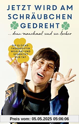 Jetzt wird am Schräubchen gedreht: ... denn manchmal sind sie locker | Die Weisheiten der Instagram-Glücks-Therapeutin jetzt als Buch