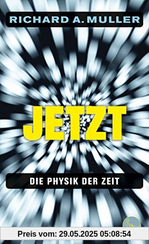 Jetzt: Die Physik der Zeit Jetzt: Die Physik der Zeit