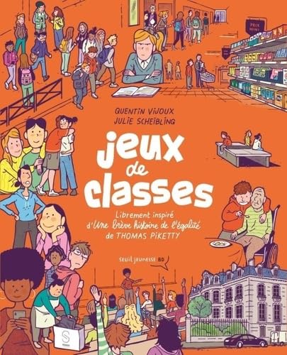 Jeux de classes: Librement inspiré d'Une brève histoire de l'égalité de Thomas Piketty von SEUIL JEUNESSE
