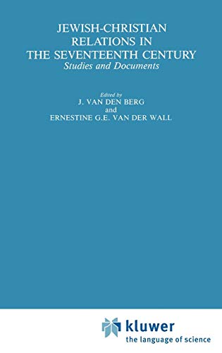 Jewish-Christian Relations in the Seventeenth Century: Studies and Documents (International Archives of the History of Ideas   Archives internationales d'histoire des idées, Band 119) von Springer