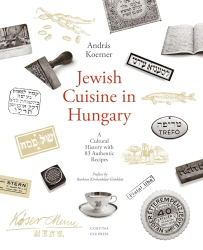 Jewish Cuisine in Hungary: A Cultural History with 83 Authentic Recipes von Central European University Press