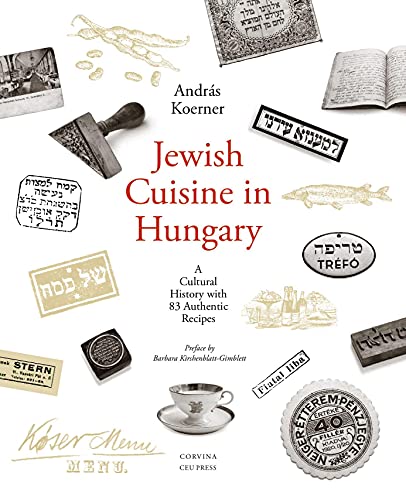 Jewish Cuisine in Hungary: A Cultural History with 83 Authentic Recipes von Central European University Press