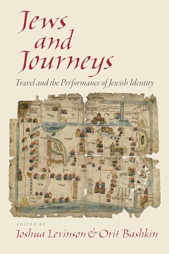 Jews and Journeys: Travel and the Performance of Jewish Identity (Jewish Culture and Contexts) von University of Pennsylvania Press