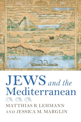 Jews and the Mediterranean (Sephardi and Mizrahi Studies)