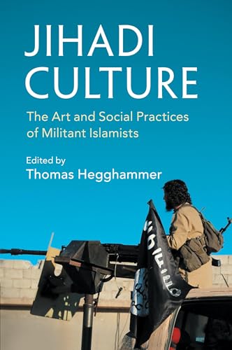 Jihadi Culture: The Art and Social Practices of Militant Islamists
