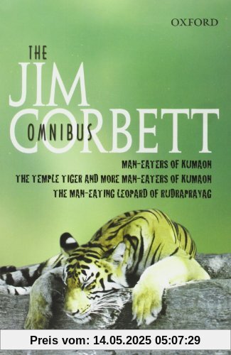 Jim Corbett Omnibus: Man-eaters of Kumaon, Man-eating Leopard of Rudraprayag and Temple Tiger and More Man-eaters of Kumaon Jim Corbett Omnibus: Man-eaters of Kumaon, Man-eating Leopard of Rudraprayag and Temple Tiger and More Man-eaters of Kumaon