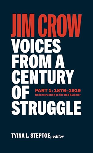 Jim Crow: Voices from a Century of Struggle Part 1 (LOA #376): 1876 - 1919: Reconstruction to the Red Summer (Library of America, 376)