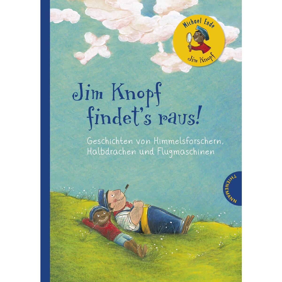 Jim Knopf findet's raus. Geschichten von Himmelsforschern, Halbdrachen und Flugm... Jim Knopf findet's raus. Geschichten von Himmelsforschern, Halbdrachen und Flugm... von Thienemann