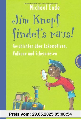 Jim Knopf: Jim Knopf findet's raus - Geschichten über Lokomotiven, Vulkane und Scheinriesen Jim Knopf: Jim Knopf findet's raus - Geschichten über Lokomotiven, Vulkane und Scheinriesen