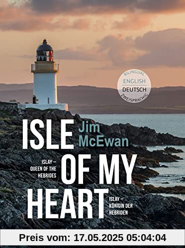 Jim McEwan: Isle of my heart: Islay - Queen of the Hebrides / Islay - Königin der Hebriden Jim McEwan: Isle of my heart: Islay - Queen of the Hebrides / Islay - Königin der Hebriden