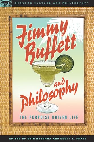 Jimmy Buffett and Philosophy: The Porpoise Driven Life (Popular Culture and Philosophy, Band 39)