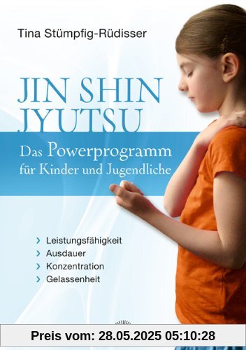 Jin Shin Jyutsu - Das Powerprogramm für Kinder und Jugendliche: Leistungsfähigkeit, Ausdauer, Konzentration, Gelassenheit