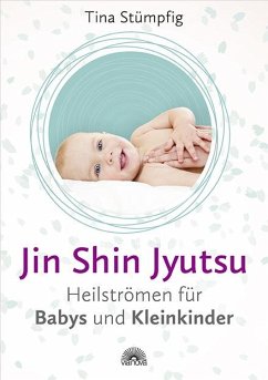 Jin Shin Jyutsu - Heilströmen für Babys und Kleinkinder von Via Nova