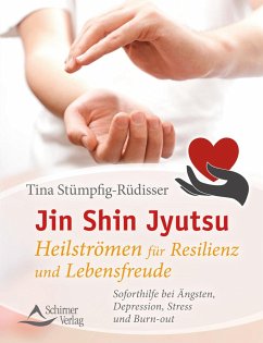 Jin Shin Jyutsu - Heilströmen für Resilienz und Lebensfreude von Schirner