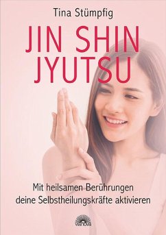 Jin Shin Jyutsu - Mit heilsamen Berührungen deine Selbstheilungskräfte aktivieren von Via Nova