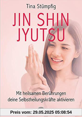Jin Shin Jyutsu – Mit heilsamen Berührungen deine Selbstheilungskräfte aktivieren Jin Shin Jyutsu – Mit heilsamen Berührungen deine Selbstheilungskräfte aktivieren