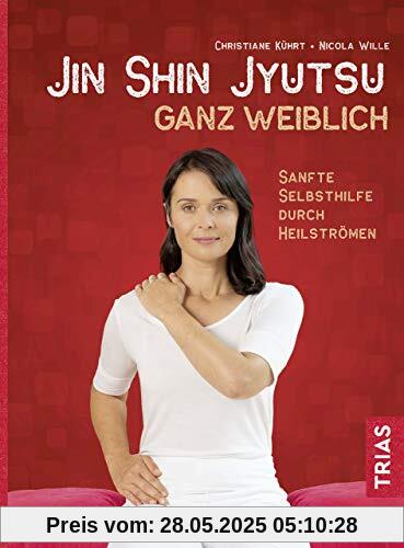 Jin-Shin-Jyutsu ganz weiblich: Sanfte Selbsthilfe durch Heilströmen