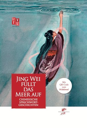 Jingwei füllt das Meer auf: Neue Sprichwortgeschichten aus China von Drachenhaus Verlag