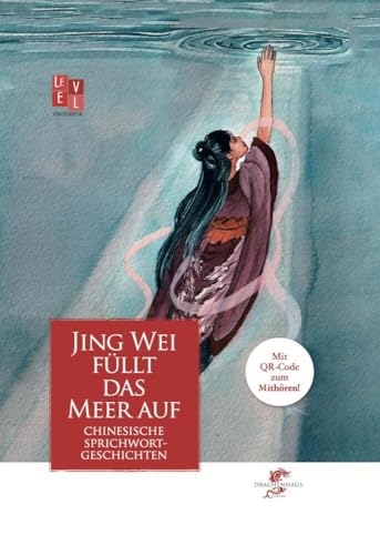 Jingwei füllt das Meer auf: Neue Sprichwortgeschichten aus China Jingwei füllt das Meer auf: Neue Sprichwortgeschichten aus China von Drachenhaus Verlag
