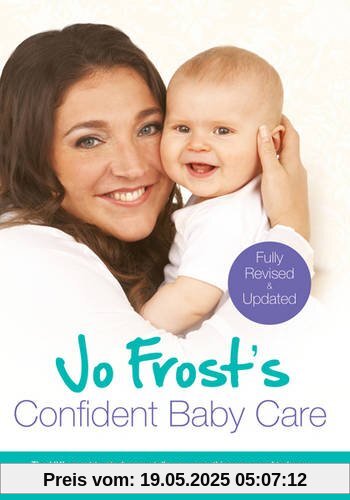Jo Frost's Confident Baby Care: Everything You Need to Know for the First Year from UK's Most Trusted Nanny
