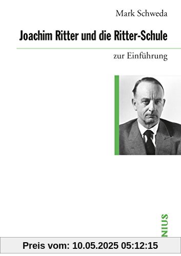 Joachim Ritter und die Ritter-Schule (Zur Einführung)