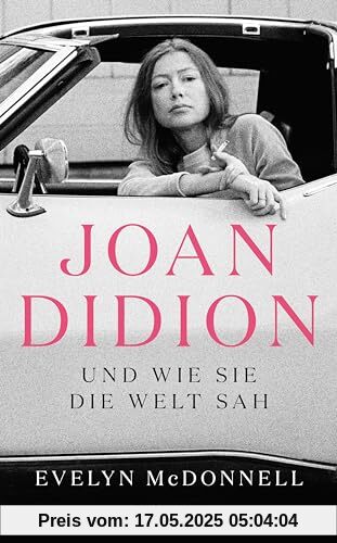 Joan Didion und wie sie die Welt sah: Über Leben und Werk von Joan Didion | Stilikone und bedeutendste Essayistin der USA | Bekannt durch den SPIEGEL-Bestseller »Das Jahr des magischen Denkens« Joan Didion und wie sie die Welt sah: Über Leben und Werk von Joan Didion | Stilikone und bedeutendste Essayistin der USA | Bekannt durch den SPIEGEL-Bestseller »Das Jahr des magischen Denkens«
