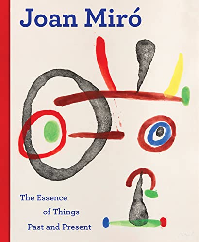 Joan Miró: The Essence of Things Past and Present