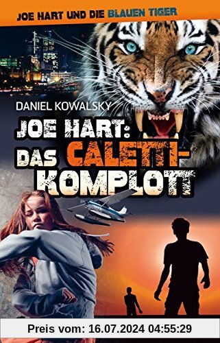Joe Hart: Das Caletti-Komplott (Joe Hart und die Blauen Tiger)